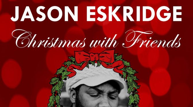 Jason Eskridge Presents: Christmas With Friends