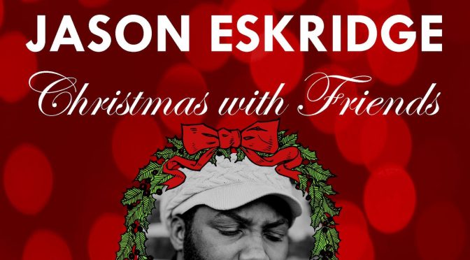 Jason Eskridge Presents: Christmas With Friends